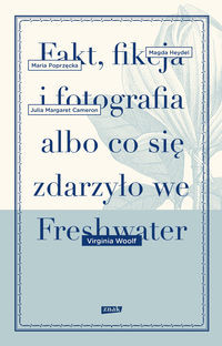 Fakt, fikcja i fotografia albo co się zdarzyło we Freshwater
