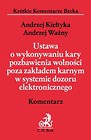 Ustawa o wykonywaniu kary pozbawienia wolności poza zakładem karnym w systemie dozoru elektronicznego Komentarz