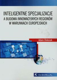Inteligentne specjalizacje a budowa innowacyjnych regionów w warunkach europejskich