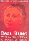 Rosa Bailly wielka francuzka o polskim sercu