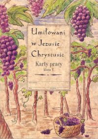 Religia 5 Umiłowani w Jezusie Chrystusie 5 Karty pracy