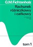 Rachunek różniczkowy i całkowy Tom 1