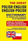 The Great Polish-English • English-Polish Dictionary of Words and Phrases plus Grammar