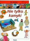 Nie tylko kamyki Do dzieła