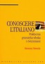 Conoscere L'Italiano praktyczna gramatyka włoska z ćwiczeniami