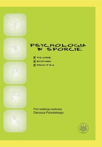 Psychologia w sporcie. Teoria, badania, praktyka
