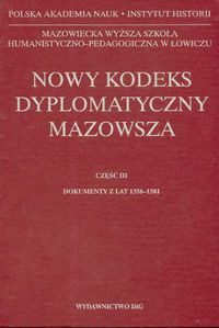 Nowy kodeks dyplomatyczny Mazowsza część III Codex diplomaticus Masoviae novus pars III