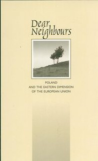 Dear Neighbours Poland and the Eastern Dimension of the European Union
