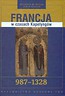 Francja w czasach Kapetyngów 987 - 1328