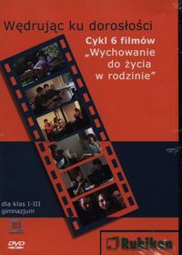 Wędrując ku dorosłości Cykl 6 filmów Wychowanie do życia w rodzinie