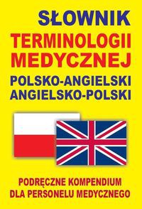 Słownik terminologii medycznej polsko-angielski angielsko-polski