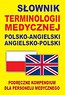 Słownik terminologii medycznej polsko-angielski angielsko-polski