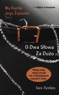 Na każde jego żądanie Tom 2 O dwa słowa za dużo