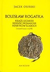 Bolesław Rogatka książę legnicki dziedzic monarchii Henryków Śląskich