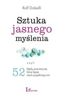 Sztuka jasnego myślenia