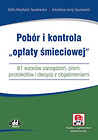 Pobór i kontrola opłaty śmieciowej 61 wzorów zarządzeń, pism, protokołów i decyzji z objaśnieniam