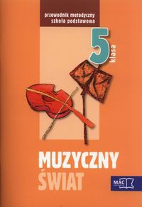 Muzyczny świat 5 Pakiet metodyczny