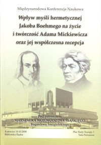 Wpływ myśli hermetycznej Jacoba Boehmego na życie i twórczość Adama Mickiewicza oraz jej współczesna recepcja