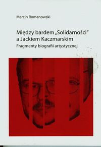 Między bardem Solidarności a Jackiem KaczmarskIM
