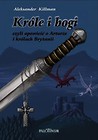 Króle i bogi czyli opowieść o Arturze i królach Brytanii