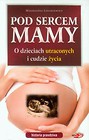 Pod sercem mamy Historia prawdziwa