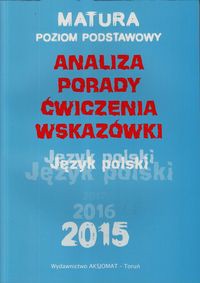 Język polski Analiza porady ćwiczenia wskazówki Matura Poziom podstawowy