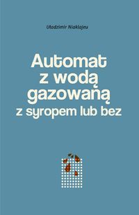 Automat z wodą gazowaną z syropem lub bez