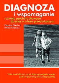 Diagnoza i wspomaganie rozwoju psychoruchowego dziecka w wieku przedszkolnym