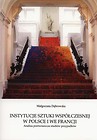 Instytucje sztuki współczesnej w Polsce i we Francji