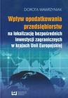 Wpływ opodatkowania przedsiębiorstw na lokalizację bezpośrednich inwestycji zagranicznych w krajach Unii Europejskiej