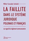 La faillite dans le systeme juridique polonais et francais au regard du reglement communautaire