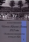 Historia kampanii jesiennej 1813 roku Tom 1
