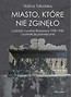 Miasto, które nie zginęło