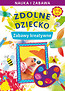 Zdolne dziecko Zabawy kreatywne 0-6 lat