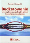 Budżetowanie w zarządzaniu przedsiębiorstwem budowlano-montażowym