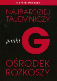 Punkt G Najbardziej tajemniczy ośrodek rozkoszy