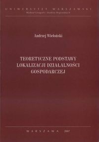 Teoretyczne podstawy lokalizacji działalności gospodarczej