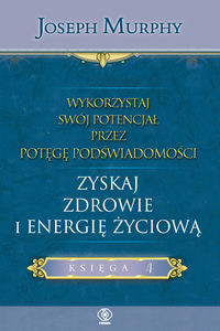 Wykorzystaj swój potencjał przez potęgę podświadomości