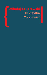 Nikt tylko Mickiewicz Tom 3