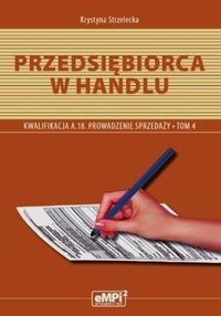 Przedsiębiorca w handlu Prowadzenie sprzedaży A.18 Podręcznik Tom 4