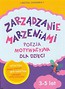 Zarządzanie marzeniami Poezja motywacyjna dla dzieci 3-5 lat