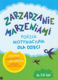 Zarządzanie marzeniami Poezja motywacyjna dla dzieci 6-10 lat