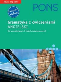 PONS Gramatyka z ćwiczeniami Angielski Dla początkujących i średnio zaawansowanych