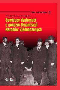 Sowieccy dyplomaci o genezie Organizacji Narodów Zjednoczonych