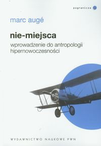 Nie-miejsca Wprowadzenie do antropologii hipernowoczesności