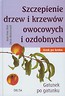 Szczepienie drzew i krzewów owocowych i ozdobnych