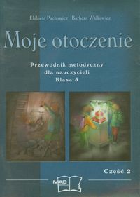 Moje otoczenie 5 Przewodnik metodyczny część 2
