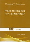 Walka z monopolem czy z konkurencją