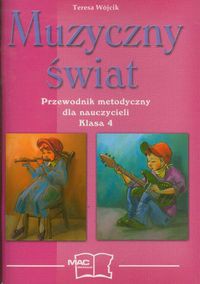 Muzyczny świat 4 Przewodnik metodyczny