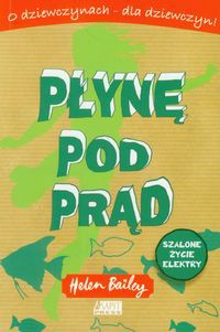 Płynę pod prąd Szalone życie Elektry